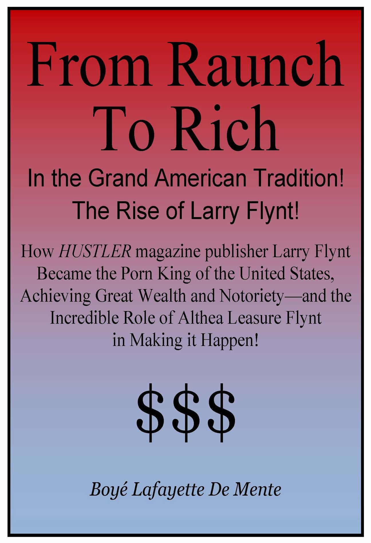 FROM RAUNCH TO RICH IN THE GRAND AMERICAN TRADITION: The Rise of Larry Flynt!