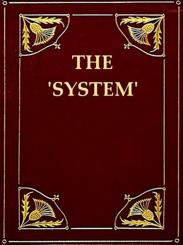 'The System' as Uncovered by the San Francisco Graft Prosecution