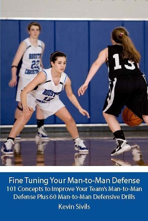 Fine Tuning Your Man-to-Man Defense: 101 Concepts to Improve Your Team's Man-to-Man Defense and Plus 60 Man-to-Man Defensive Drills