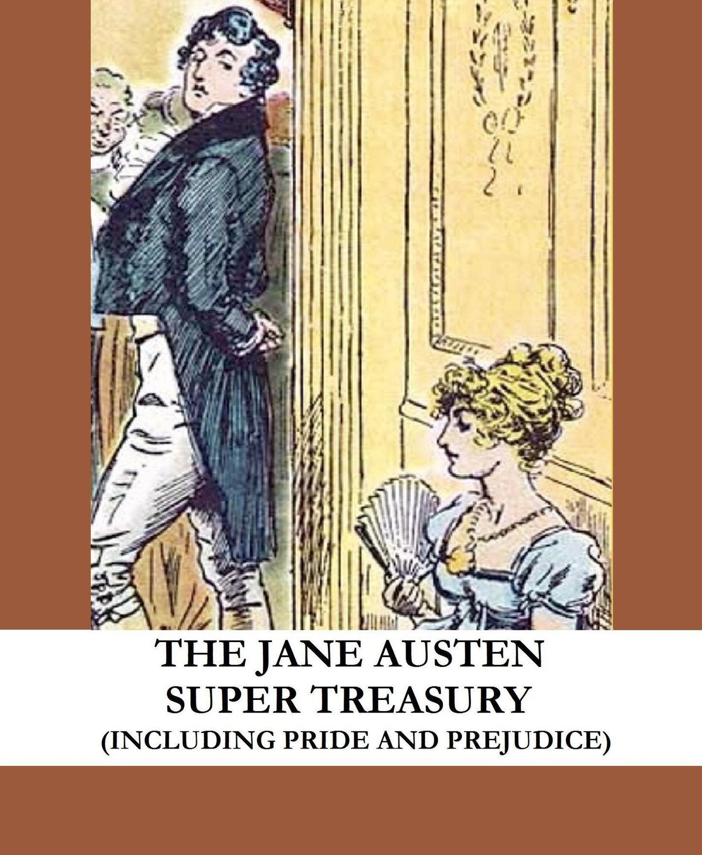 The Jane Austen Super Treasury (Including Pride and Prejudice, Emma, Sense and Sensibility, Persuasion, Mansfield Park, and Northanger Abbey)