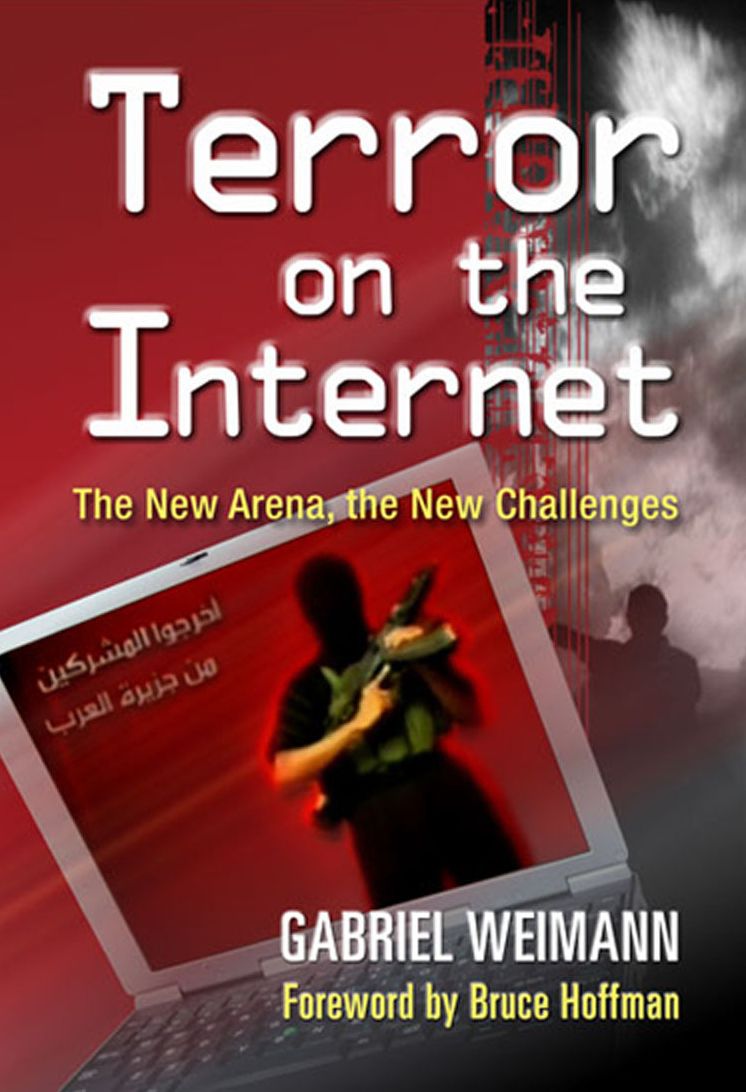 Terror on the Internet: The New Arena, the New Challenges
