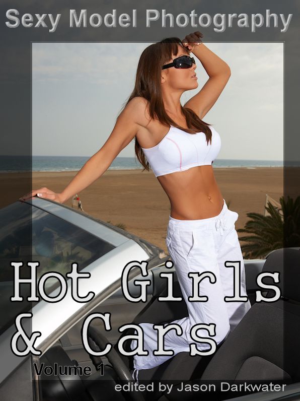Hot Girls & Cars, Vol. 1: Photos, Pictures, Photographs of Sexy Girls, Models, Babes, & Women