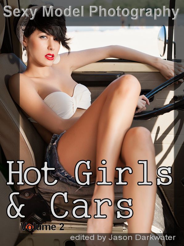 Hot Girls & Cars, Vol. 2: Photos, Pictures, Photographs of Sexy Girls, Models, Babes, & Women