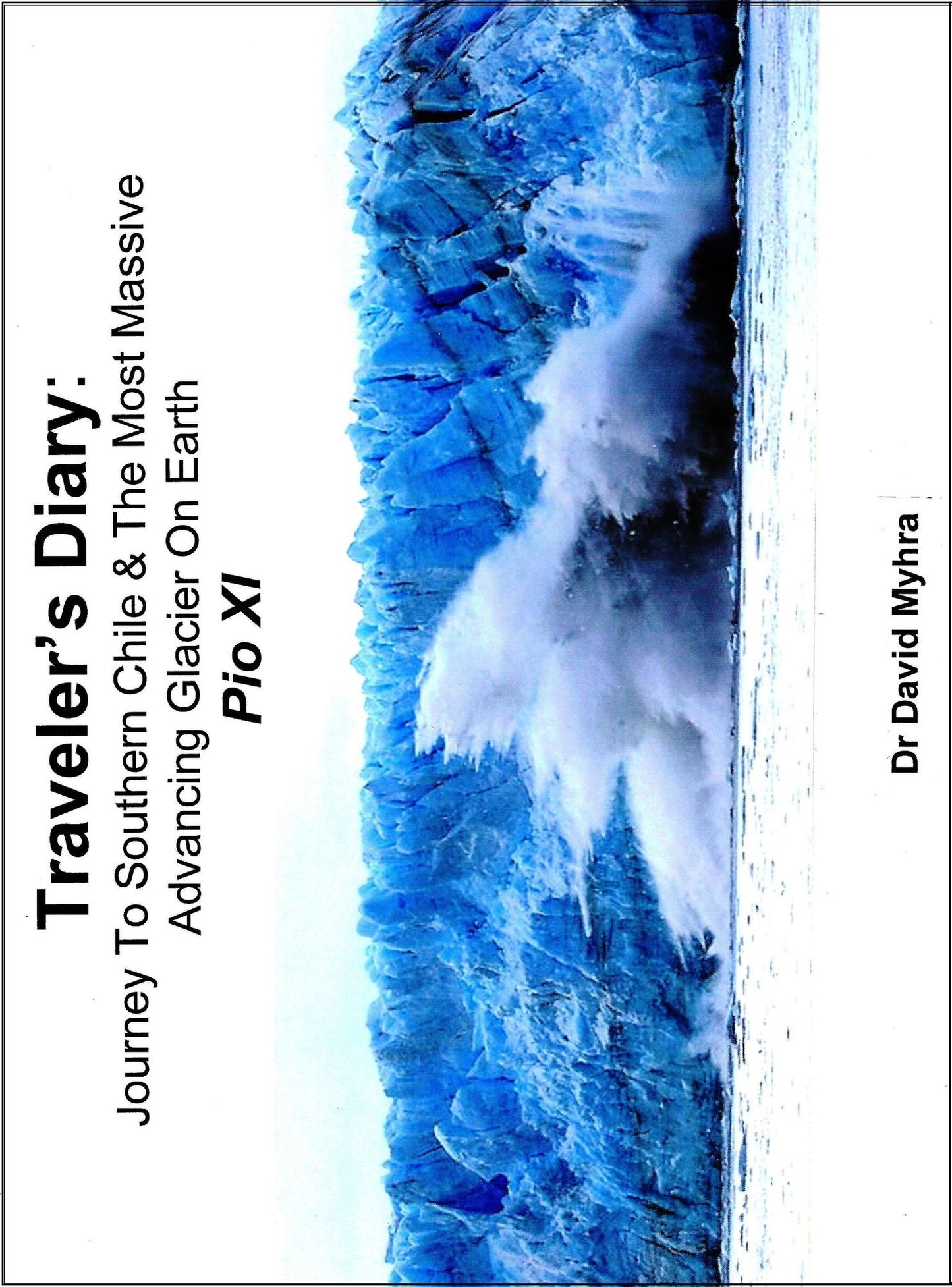 Traveler's Diary: Journey to Southern Chile & The Most Massive Advancing Glacier on Earth PIO XI