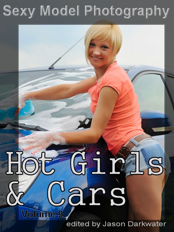 Hot Girls & Cars, Vol. 9: Photos, Pictures, Photographs of Sexy Girls, Models, Babes, & Women