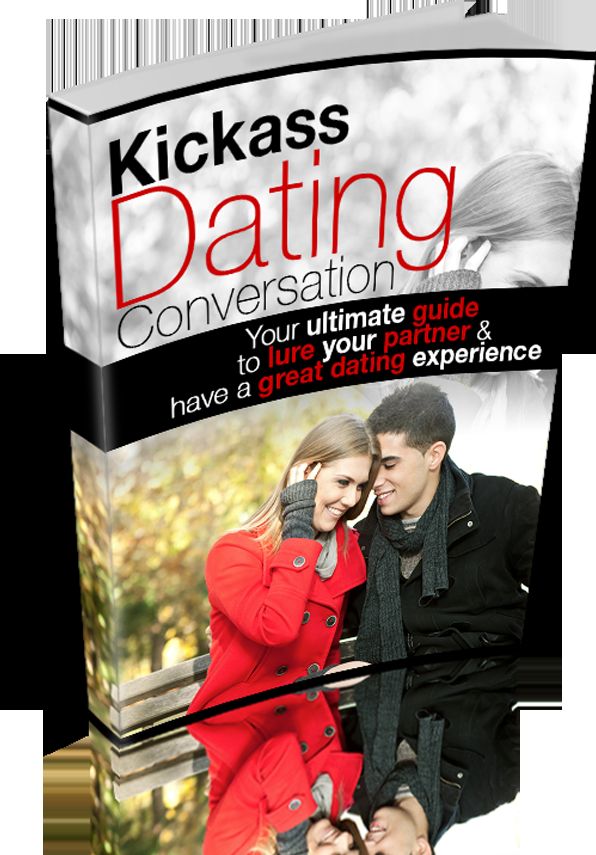 Kickass Dating Conversation: Your Ultimate Guide to Lure Your Partner and Have a Great Dating Experience