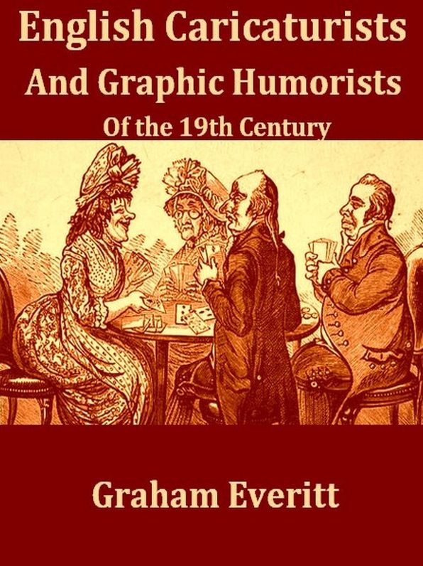 English Caricaturists and Graphic Humourists of the Nineteenth Century