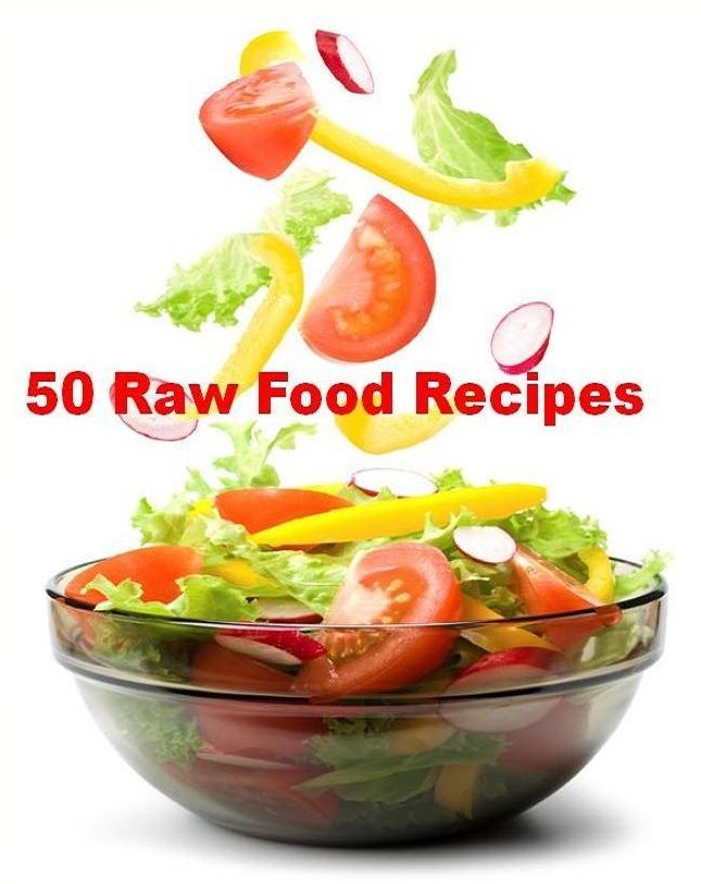 Recipes CookBook - 50 Raw Food Recipes - What you put in your body has a direct effect on how you look...