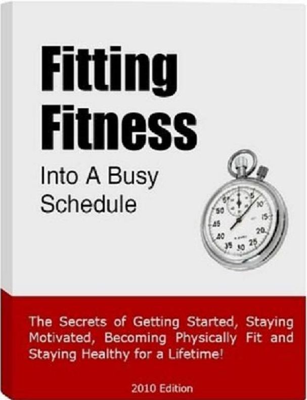eBook about Fitting Fitness into a Busy Schedule - These three combined – husband/children/work are your exercise.