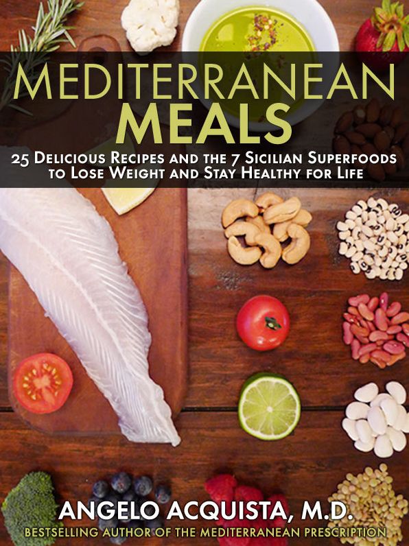 Mediterranean Meals: 25 Delicious Recipes and the 7 Sicilian Superfoods to Lose Weight and Stay Healthy for Life