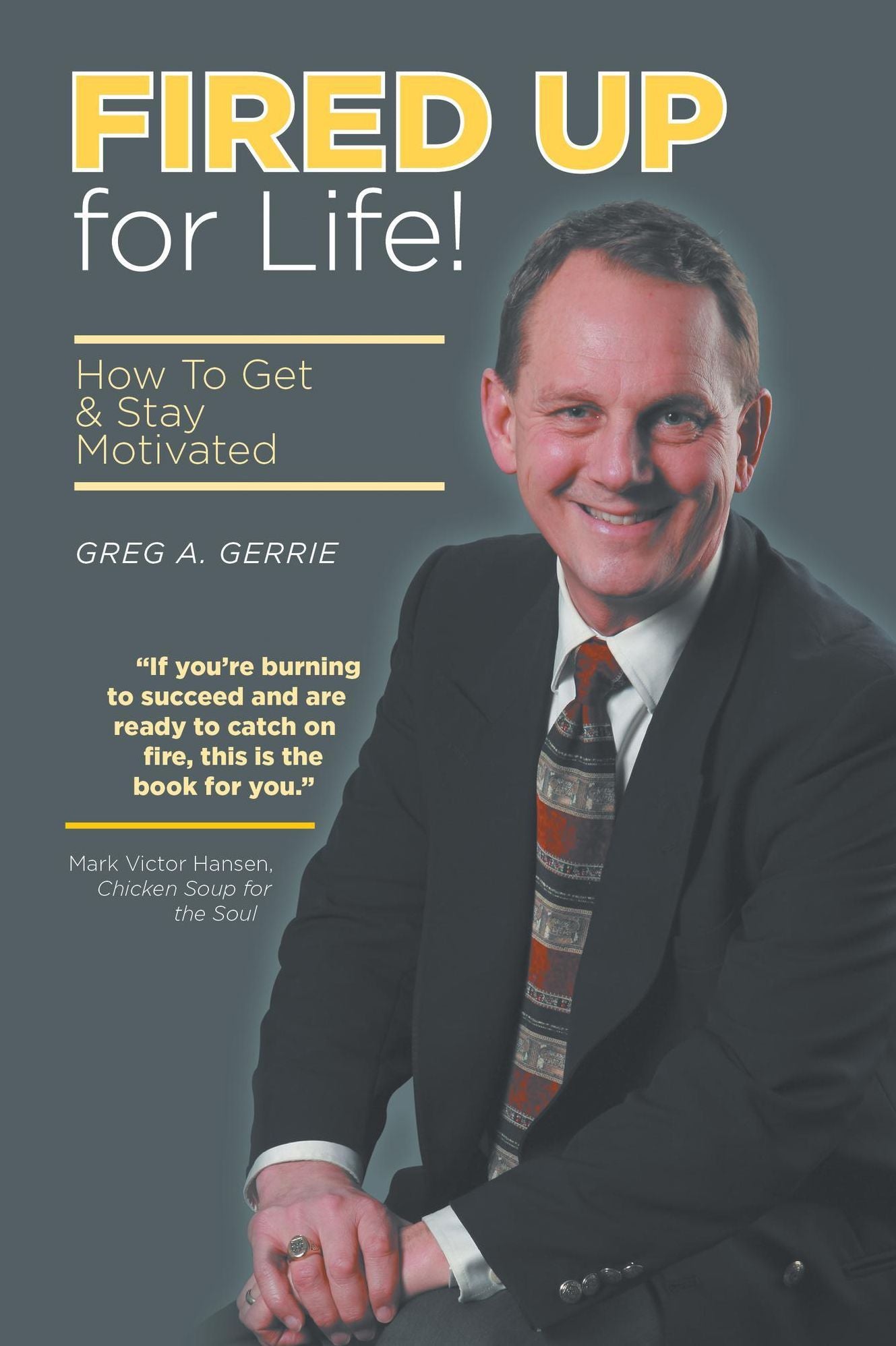 Fired Up For Life: How To Get & Stay Motivated by