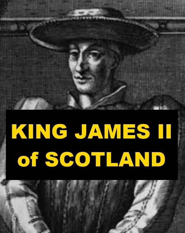 King James II of Scotland - A Short Biography
