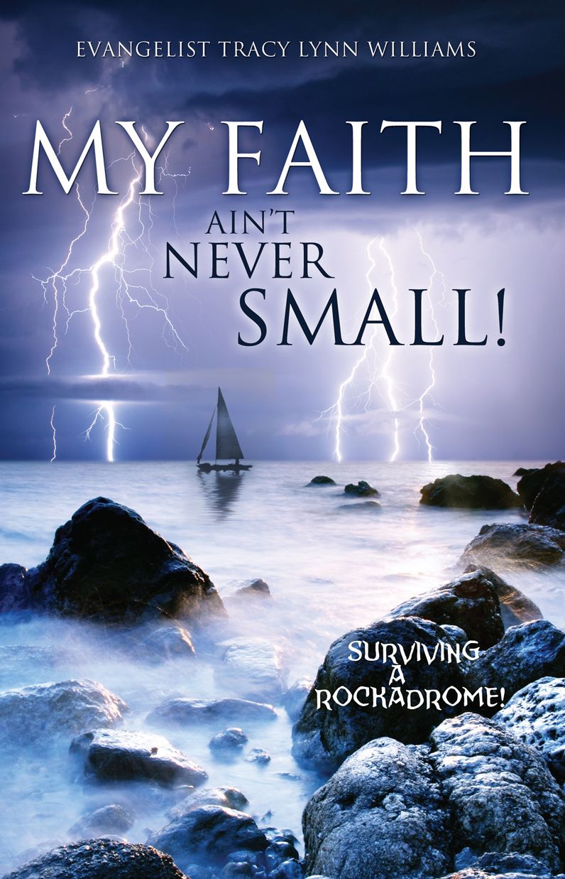 MY FAITH AIN'T NEVER SMALL!