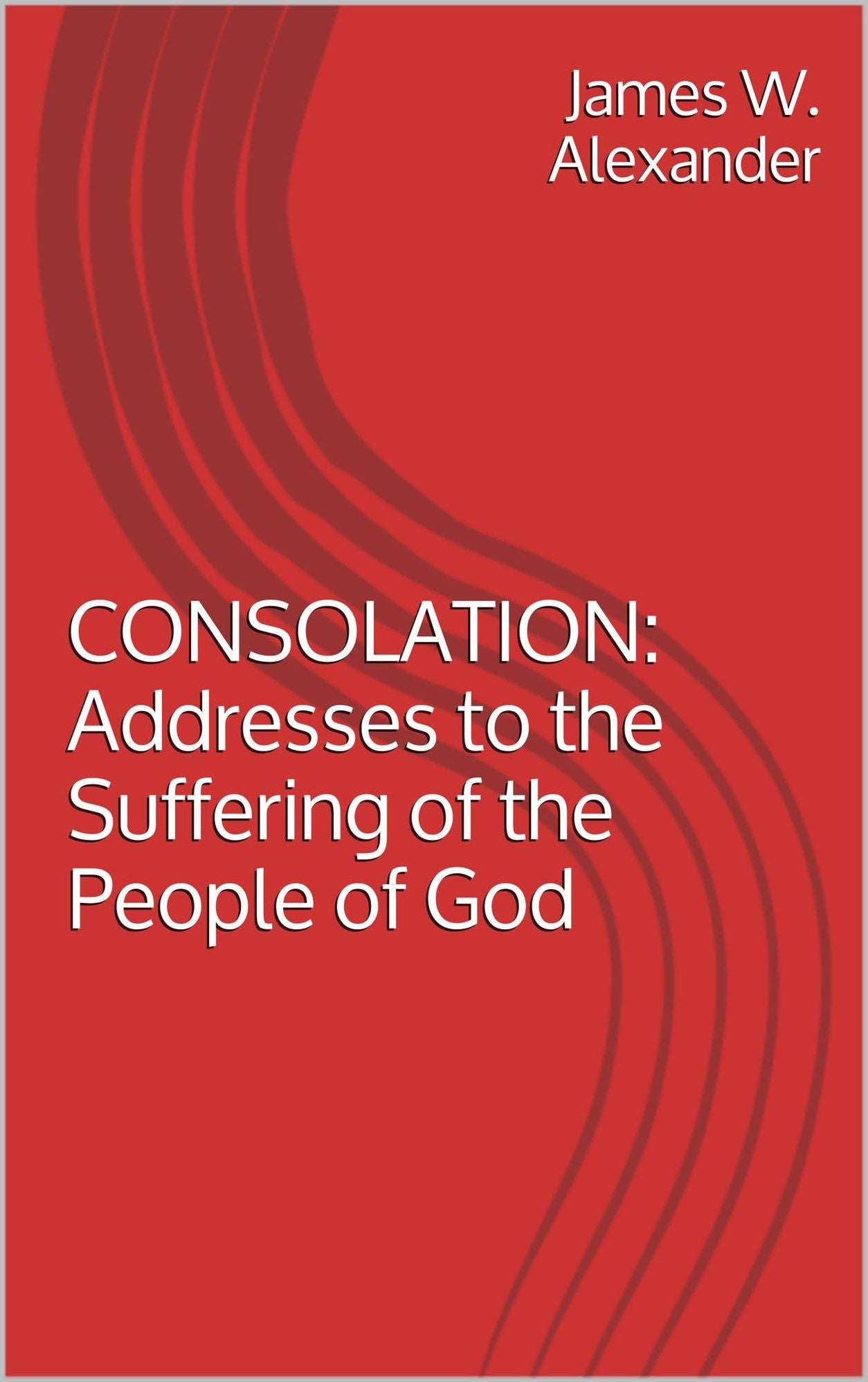 CONSOLATION: Addresses to the Suffering of the People of God