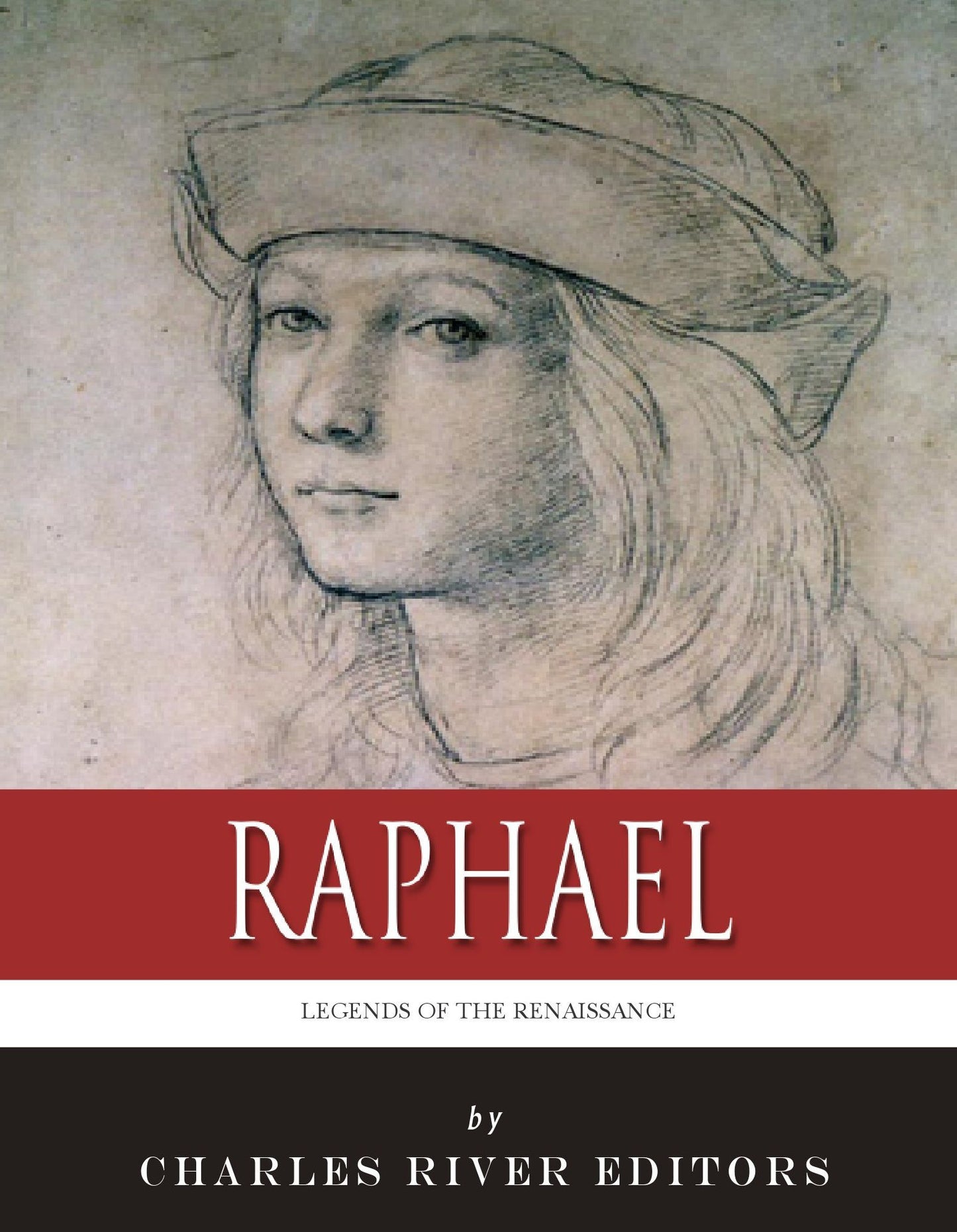 Legends of the Renaissance: The Life and Legacy of Raphael