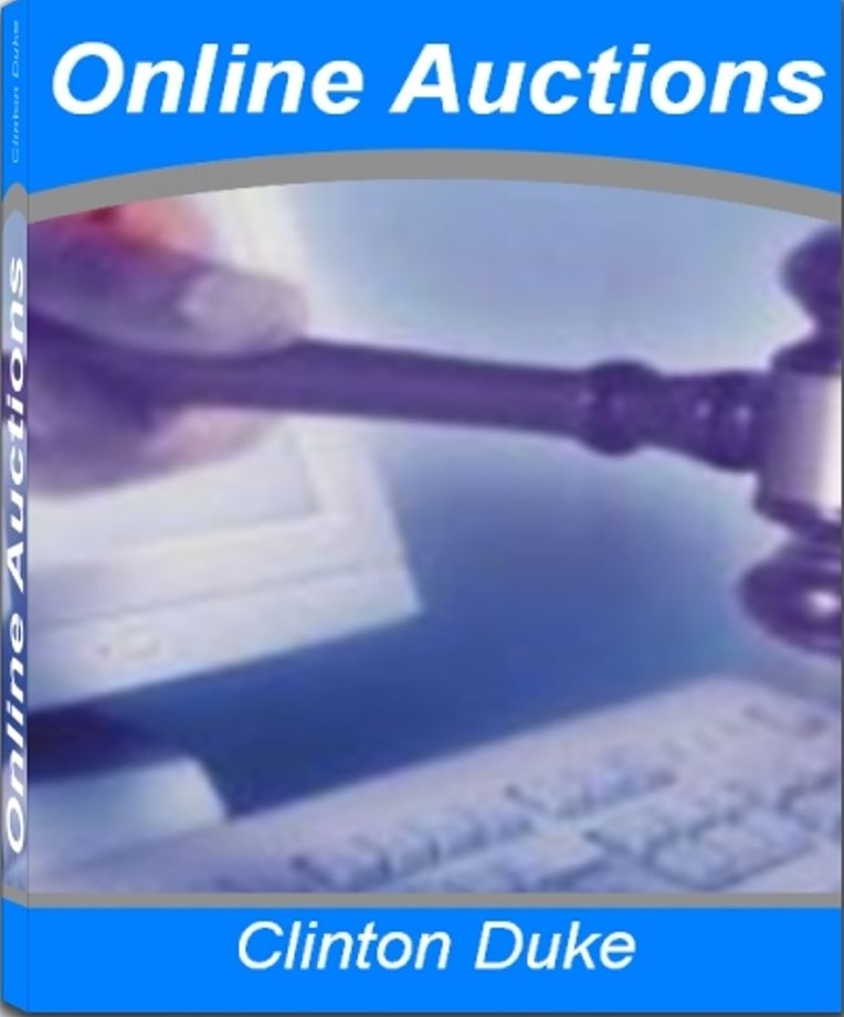 Online Auctions: In This Practical Guide On Online Auctions Untold Secrets About Online Auction Sites, Selling Online, Making Money With eBay, The Benefits Of Becoming A Powerseller Will Be Revealed