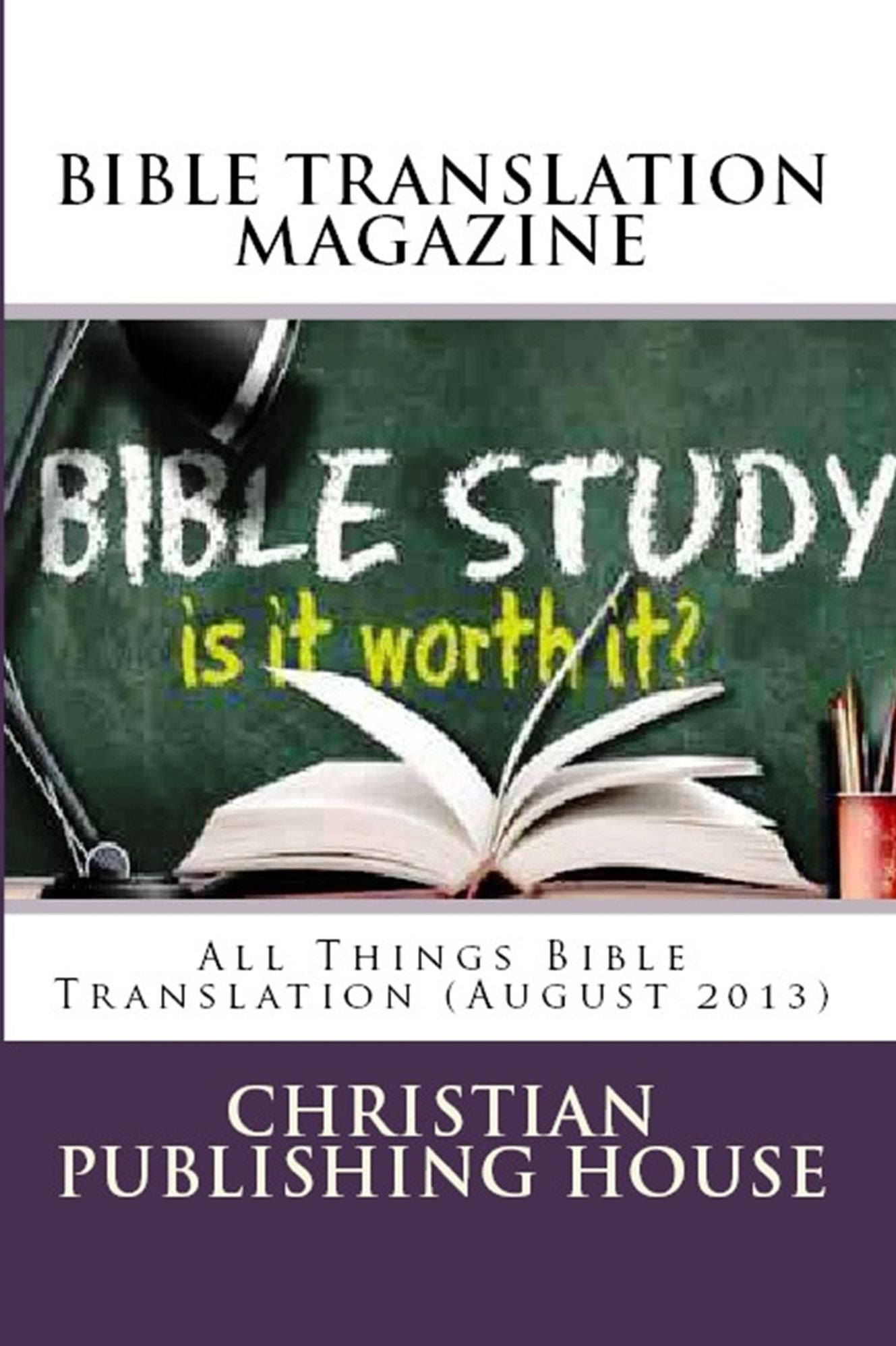 BIBLE TRANSLATION MAGAZINE: All Things Bible Translation (August 2013)