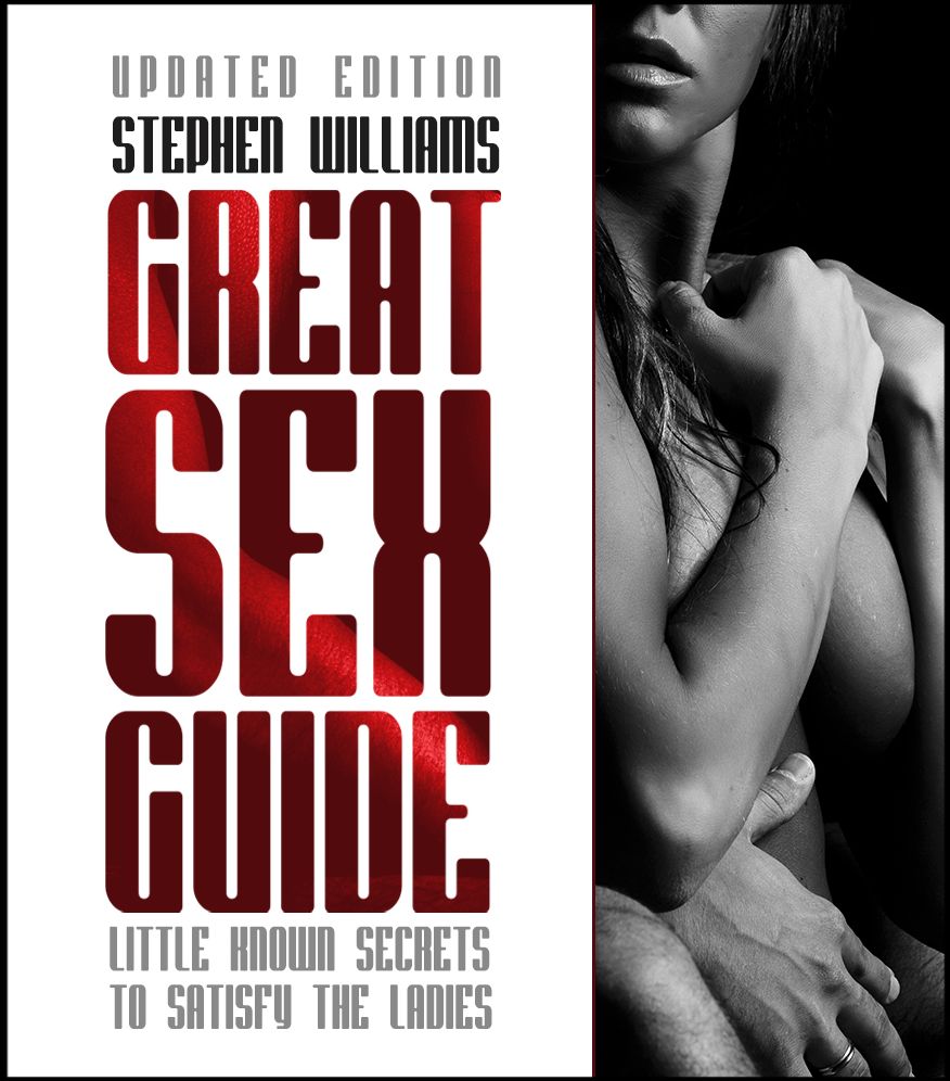 Great Sex Guide: Little Known Secrets To Satisfy The Ladies