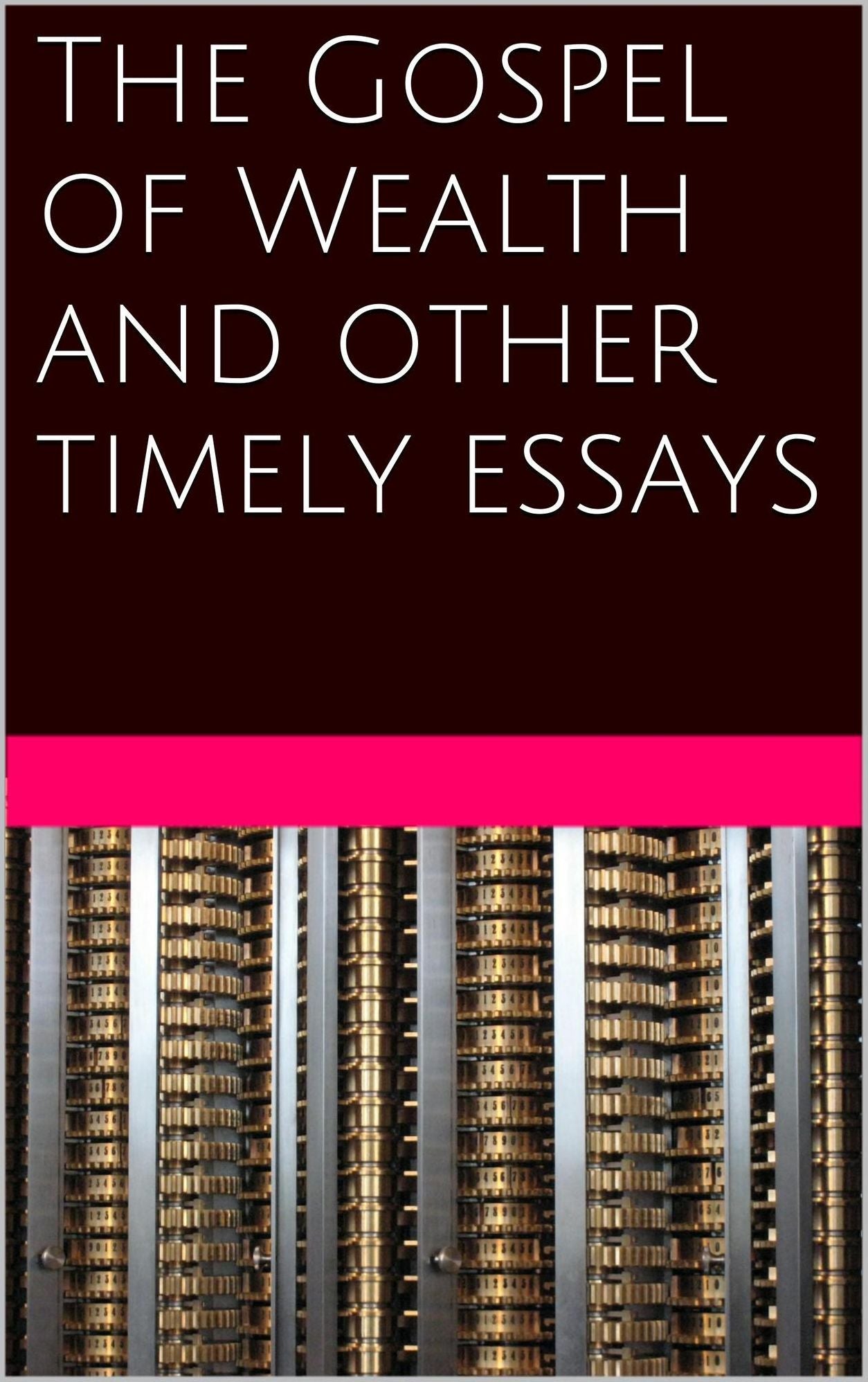 The Gospel of Wealth and other timely essays