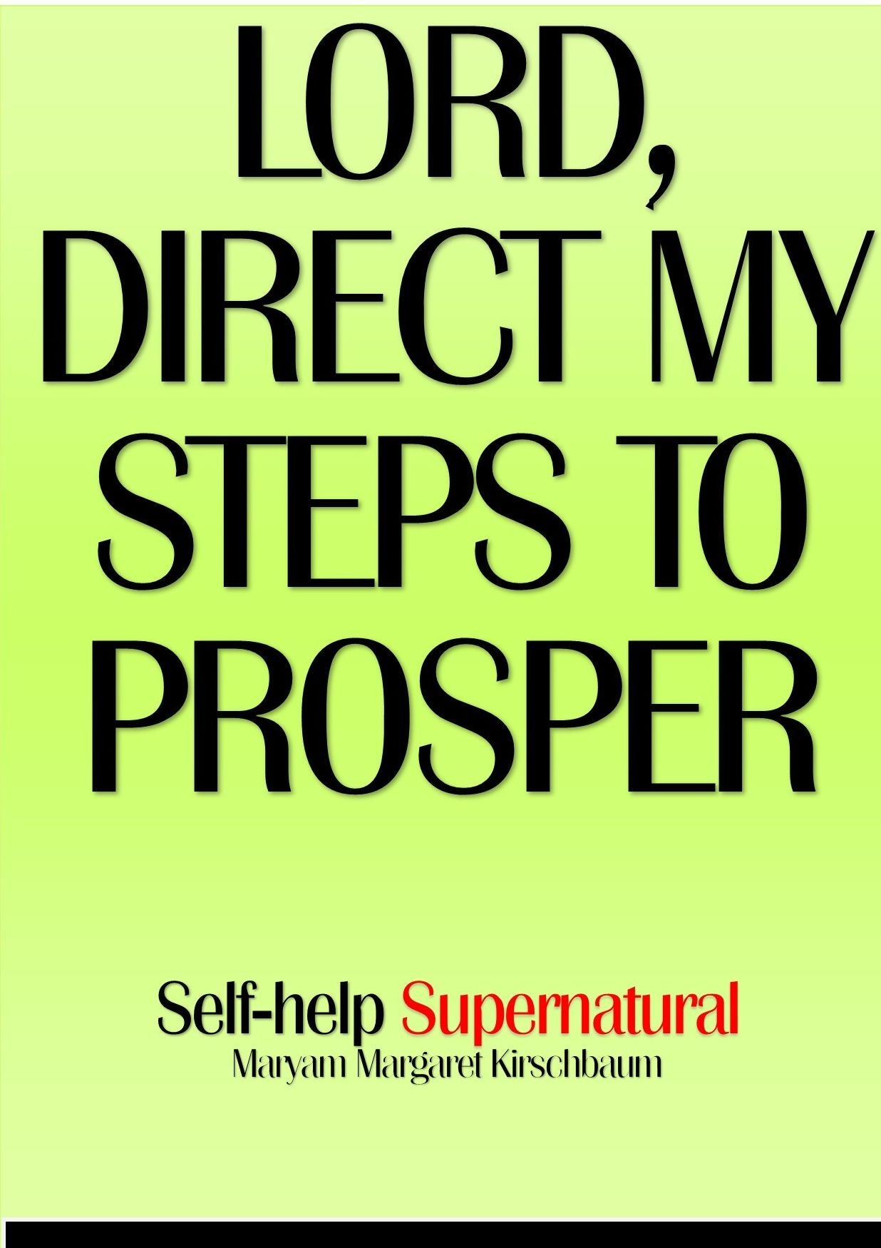 LORD, DIRECT MY STEPS TO PROSPER