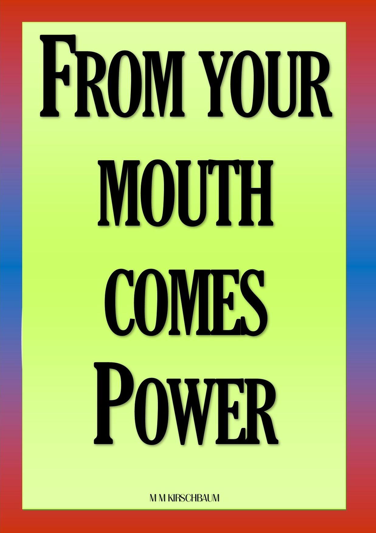 FROM YOUR MOUTH COMES POWER