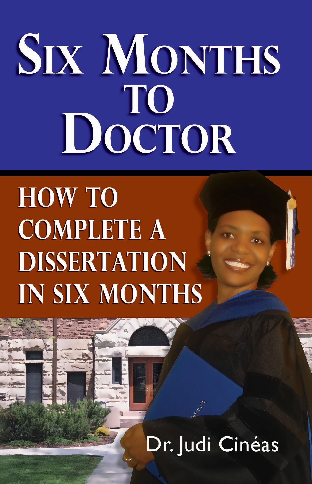 Six Months To Doctor: How To Complete A Dissertation In Six Months