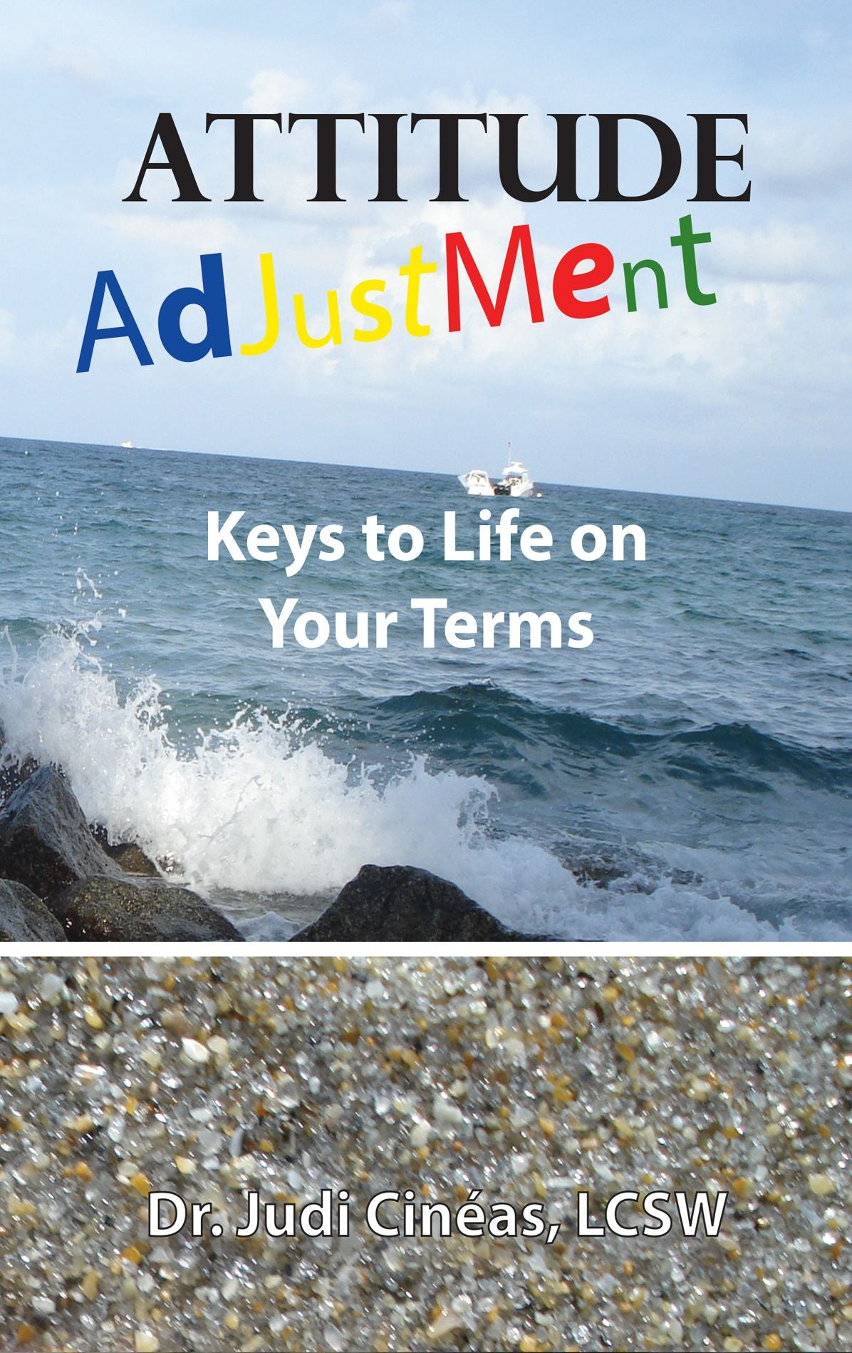 Attitude Adjustment: Keys To Living Life On Your Terms