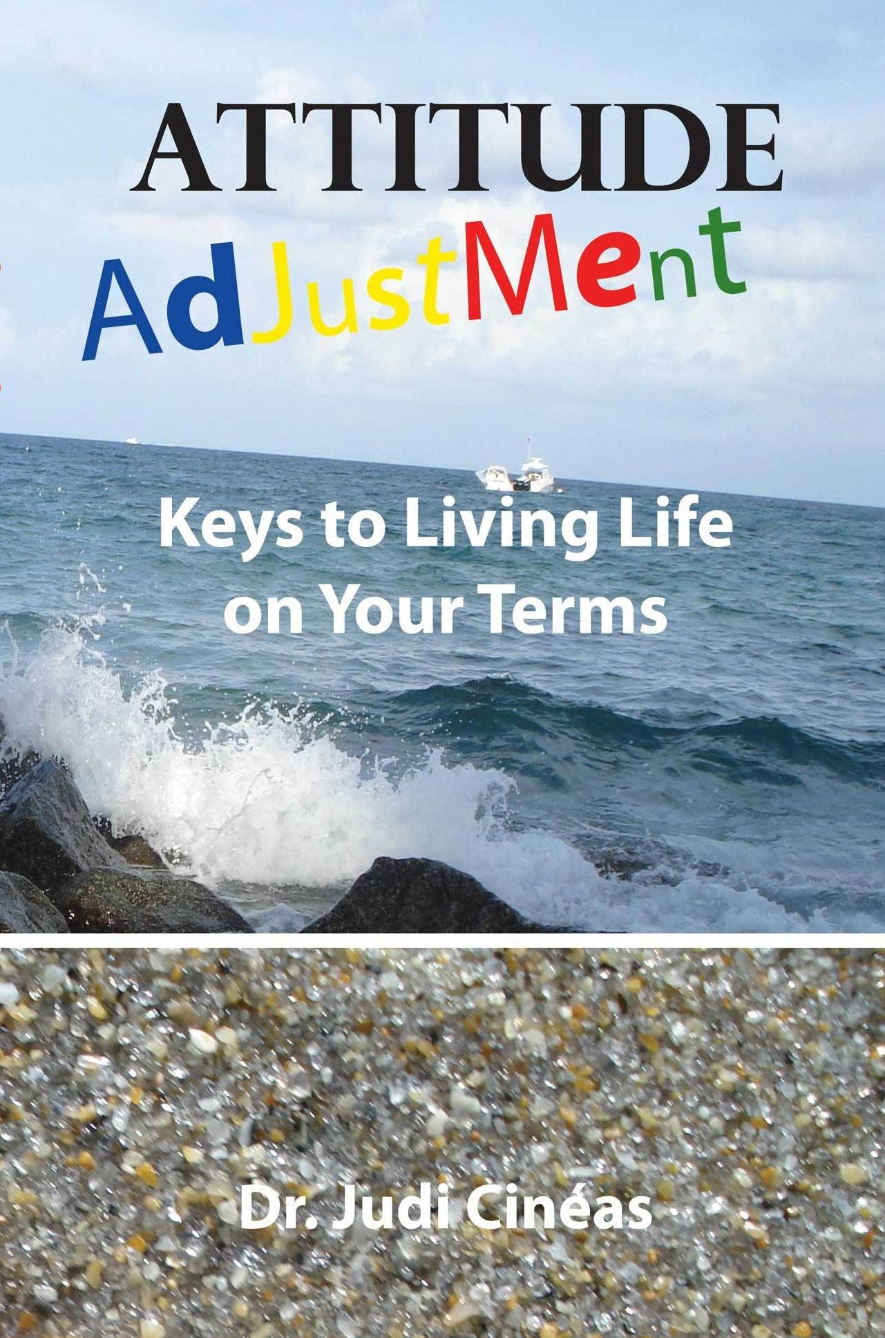 Attitude Adjustment: Keys To Living Life On Your Terms