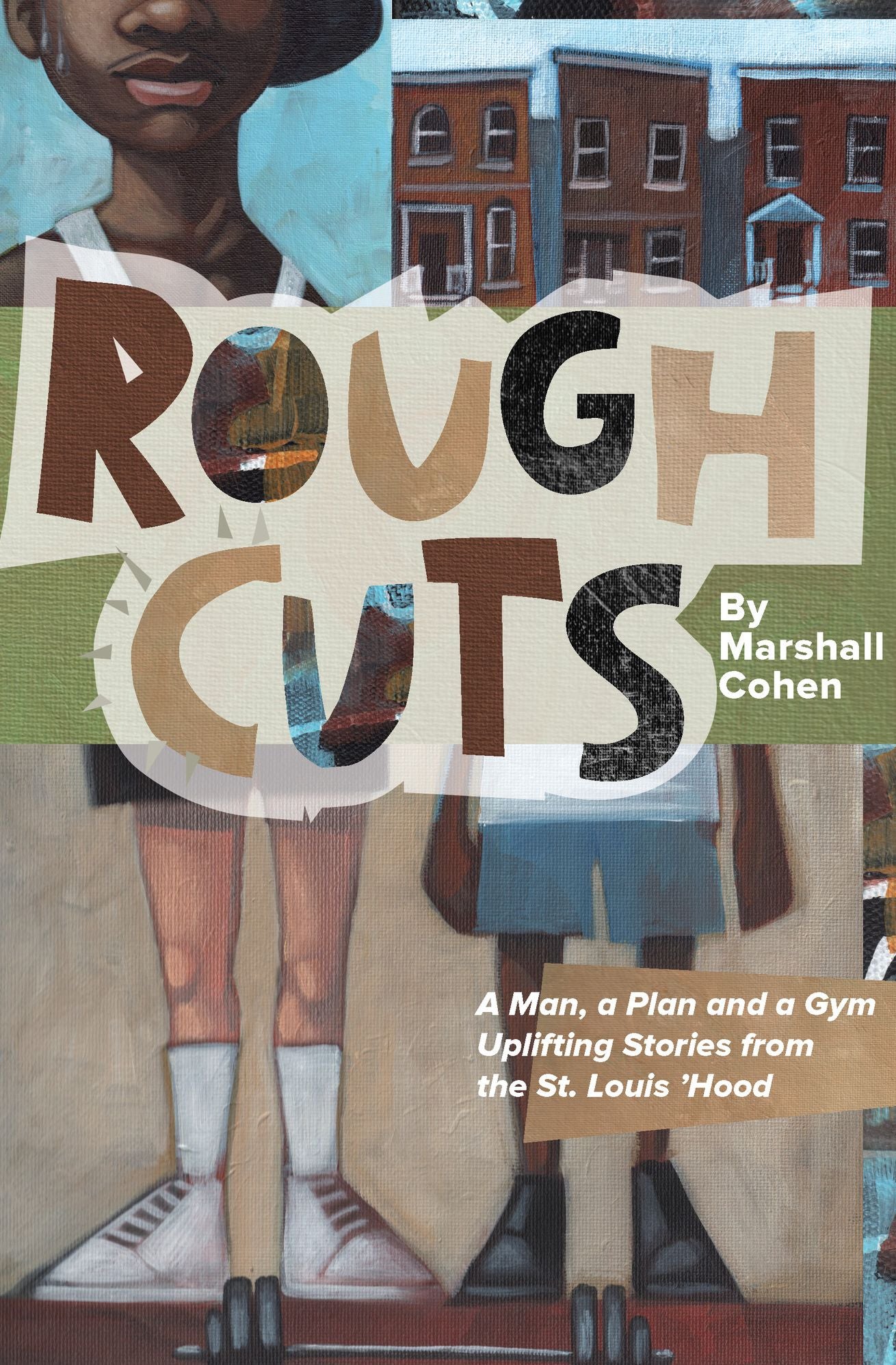 Rough Cuts, A man, a plan, a gym. Inspirational stories from the 'hood.