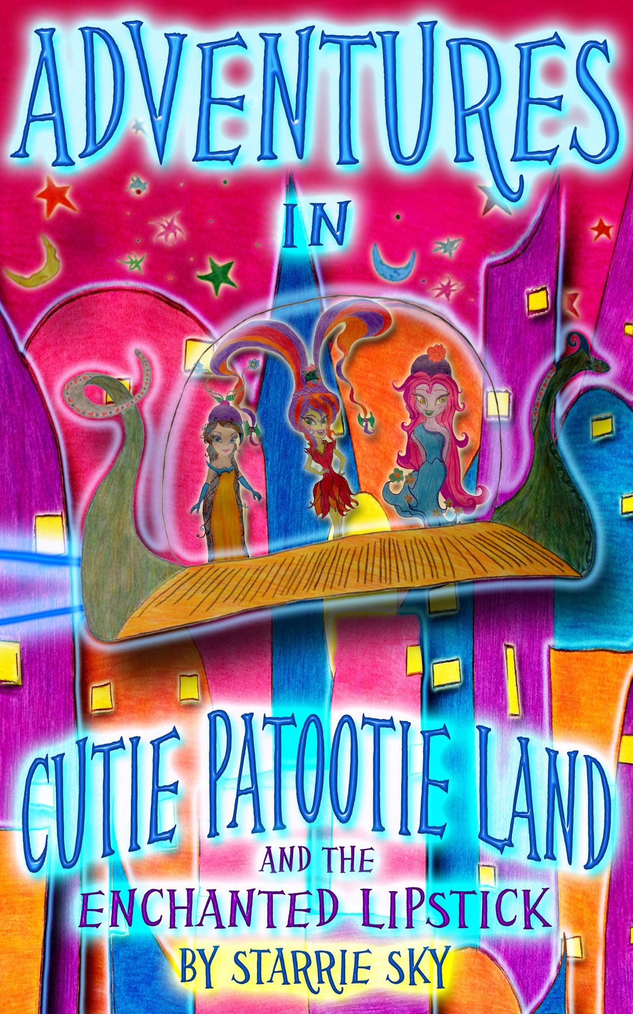 Adventures in Cutie Patootie Land and The Enchanted Lipstick (for girls ages 8 and up) For fans of Erin Hunter, Ivy and Bean, and American Girl