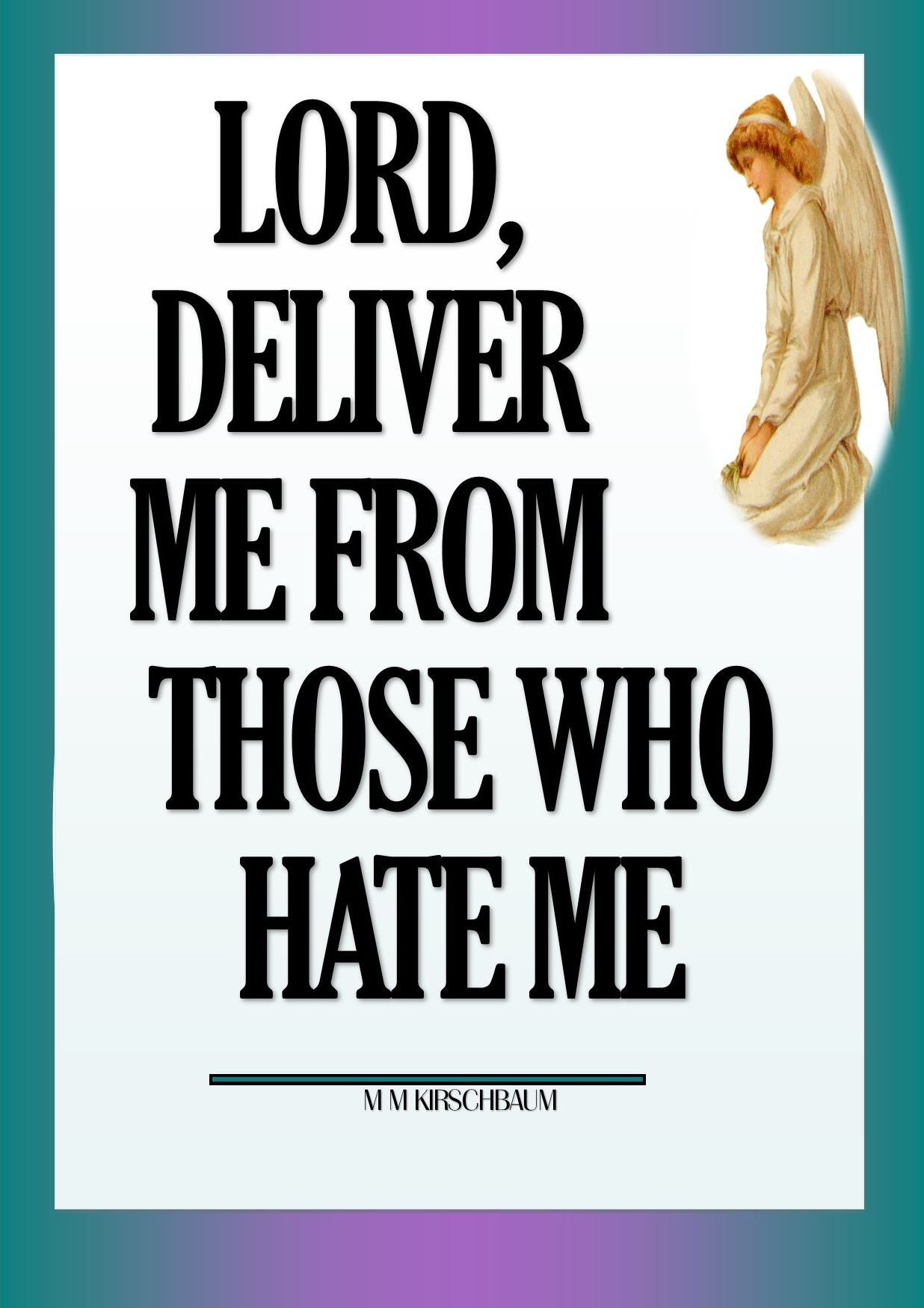 LORD, DELIVER ME FROM THOSE WHO HATE ME