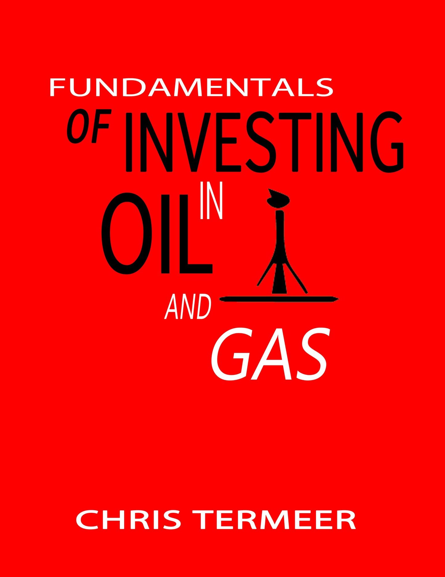 Fundamentals of Investing in Oil and Gas