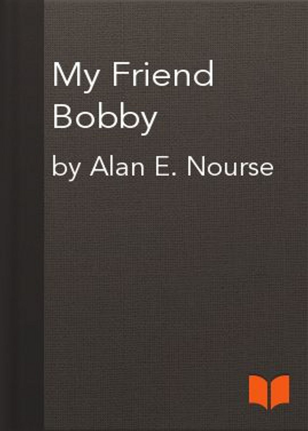 My Friend Bobby: A Science Fiction, Short Story, Post-1930 Classic By Alan Nourse! AAA+++
