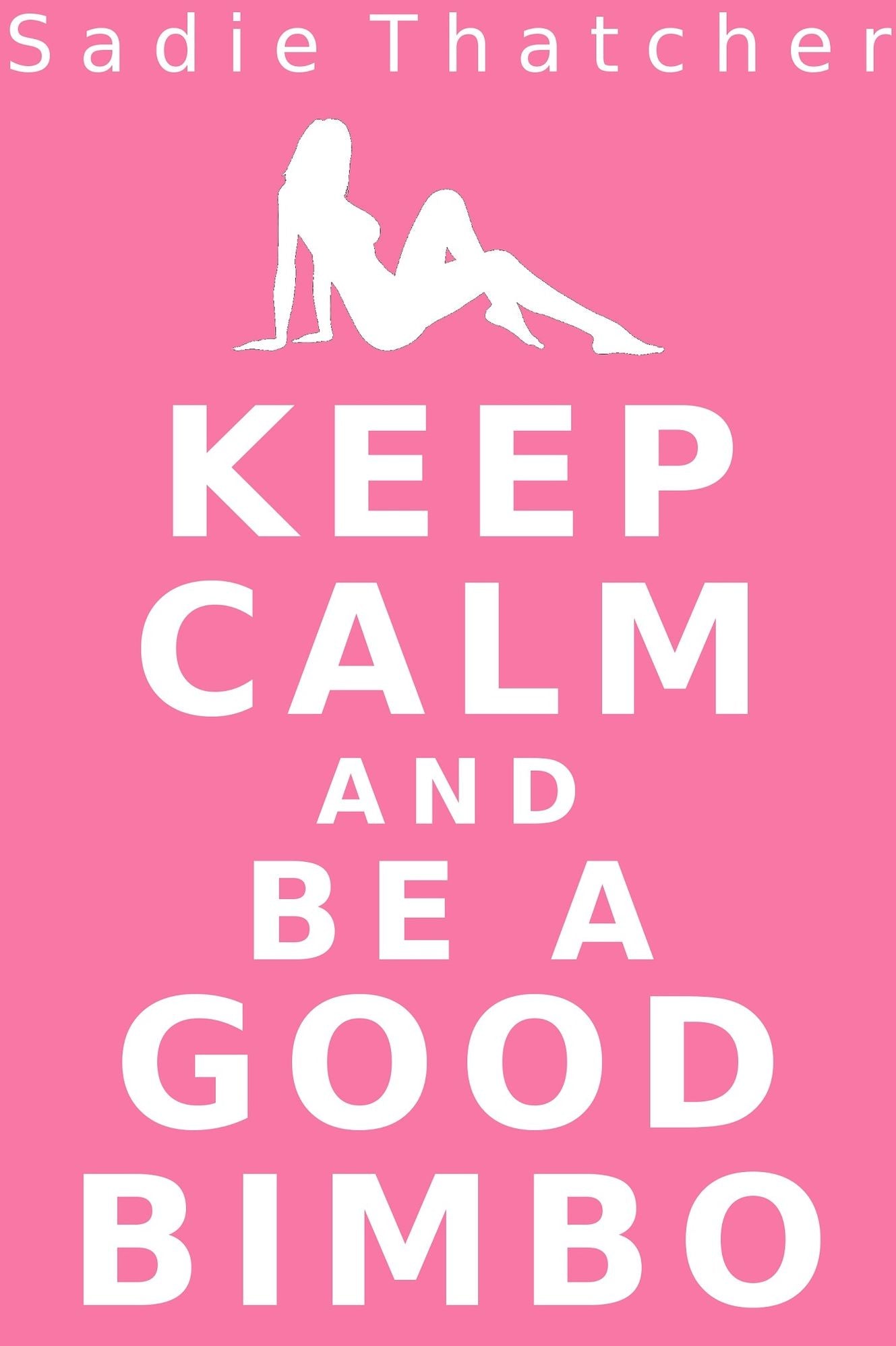 Keep Calm and Be a Good Bimbo (Transformation Mind Control Erotica)