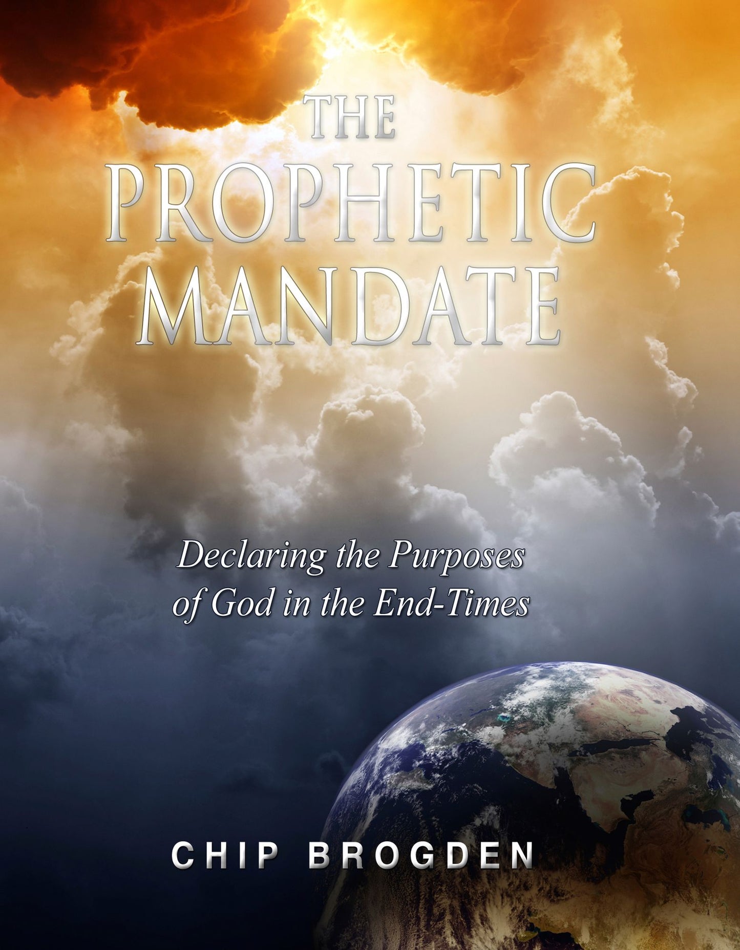 The Prophetic Mandate: Declaring the Purposes of God in the End-Times