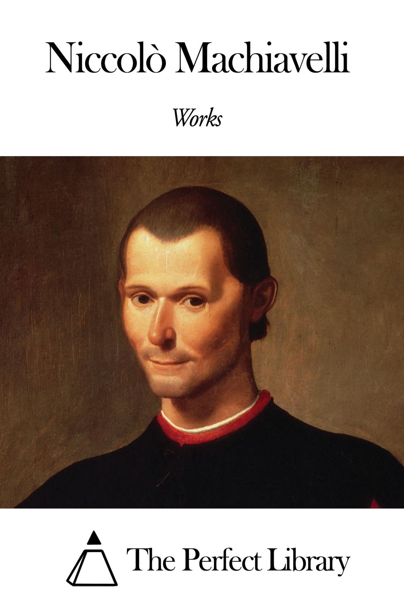 Works of Niccol&ograve; Machiavelli