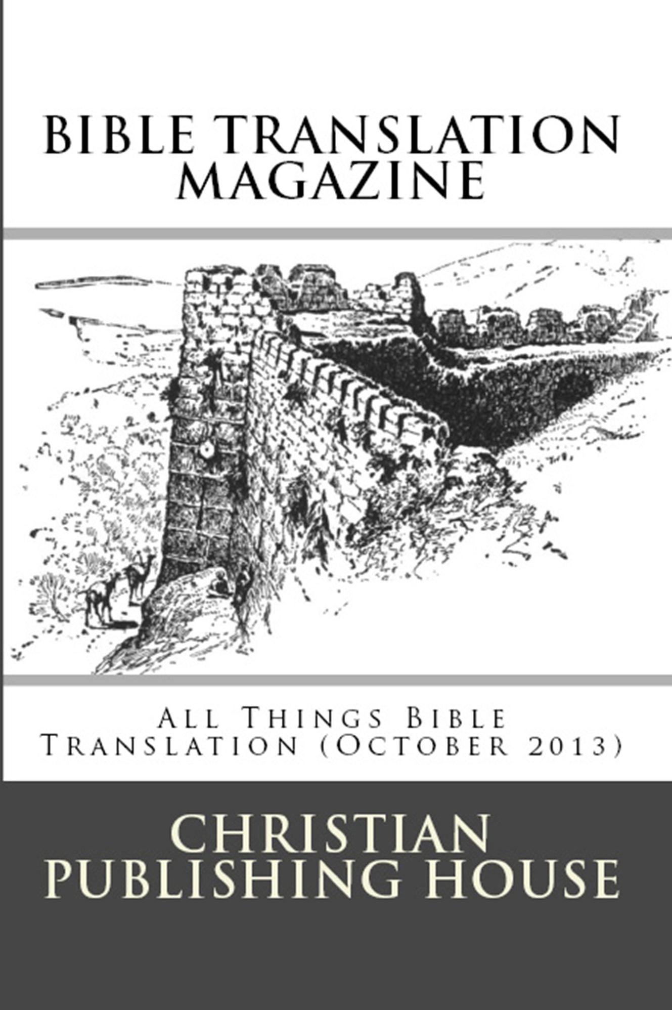 BIBLE TRANSLATION MAGAZINE: All Things Bible Translation (October 2013)