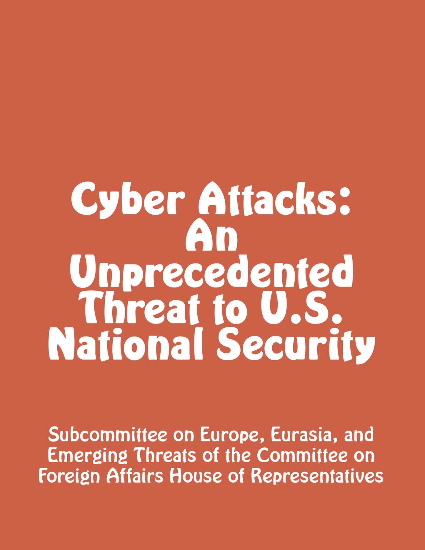 Cyber Attacks: An Unprecedented Threat to U.S. National Security