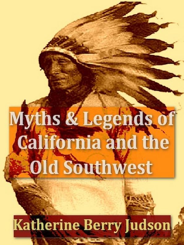 Myths and Legends of California and the Old Southwest