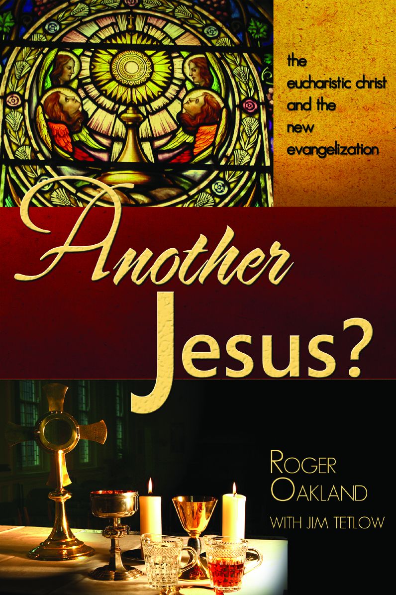 Another Jesus?: the eucharistic christ and the new evangelization