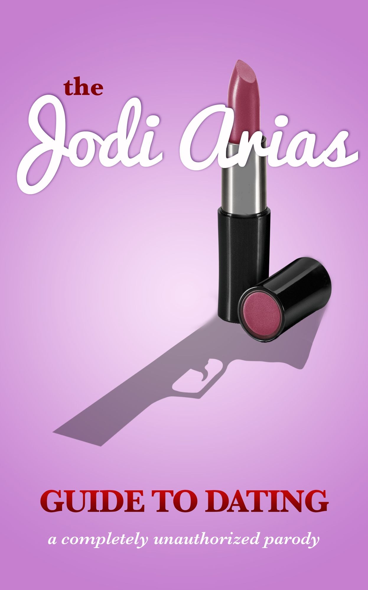Jodi Arias Guide to Dating