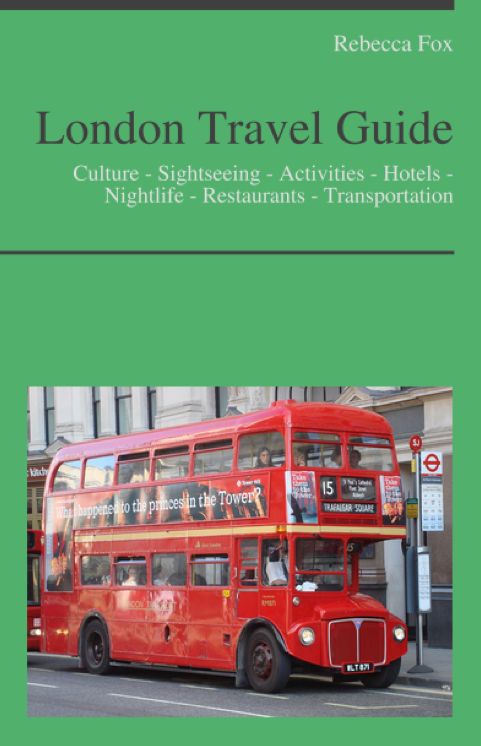 London Travel Guide: Culture - Sightseeing - Activities - Hotels - Nightlife - Restaurants - Transportation