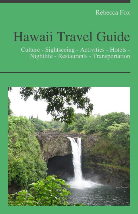 Hawaii Travel Guide: Culture - Sightseeing - Activities - Hotels - Nightlife - Restaurants - Transportation
