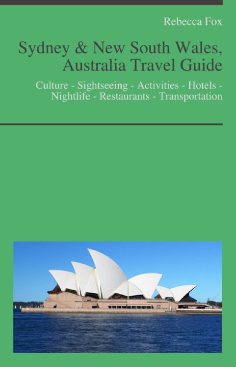 Sydney & New South Wales, Australia Travel Guide: Culture - Sightseeing - Activities - Hotels - Nightlife - Restaurants - Transportation
