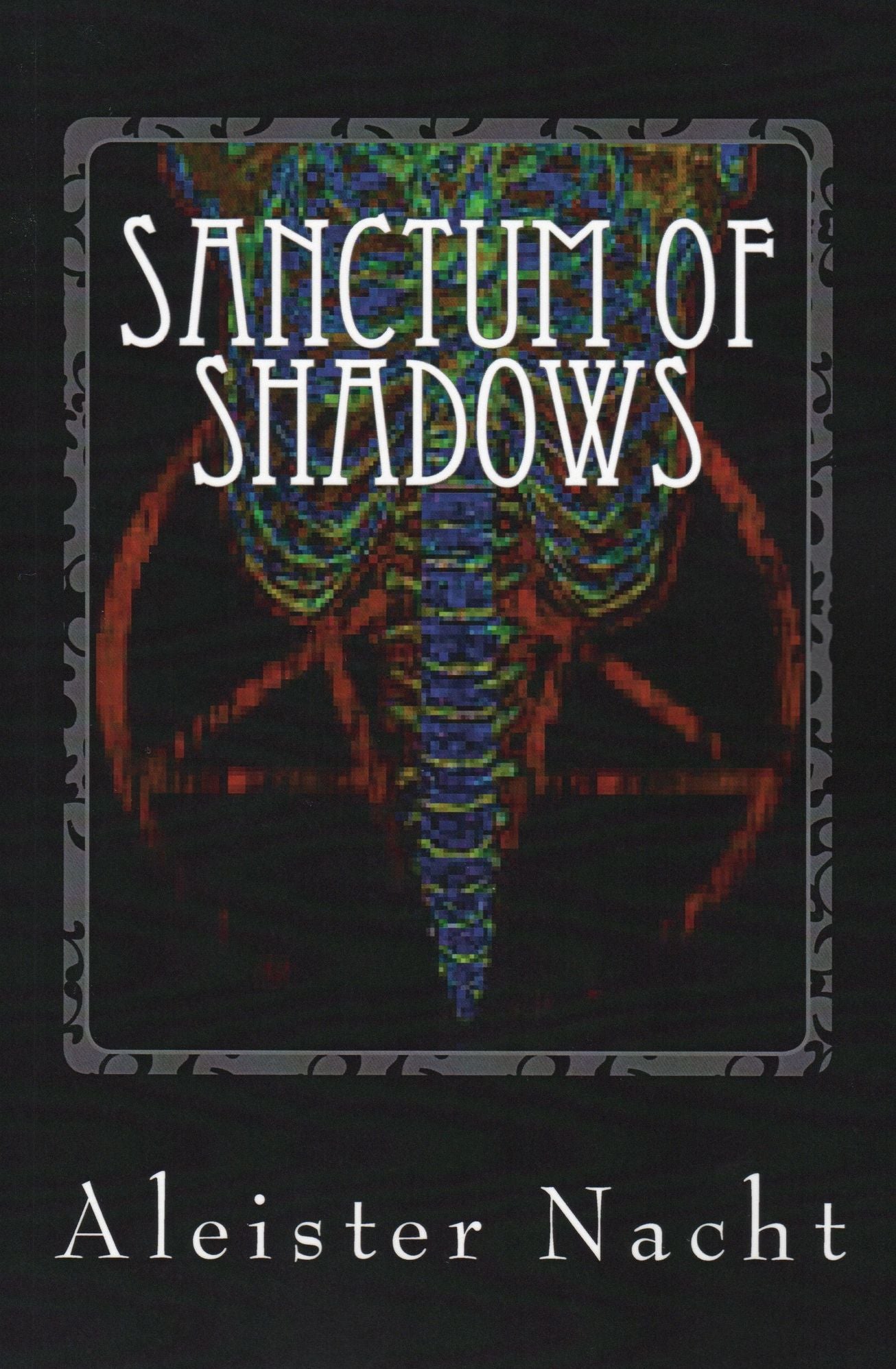 Sanctum of Shadows Volume I: The Satanist
