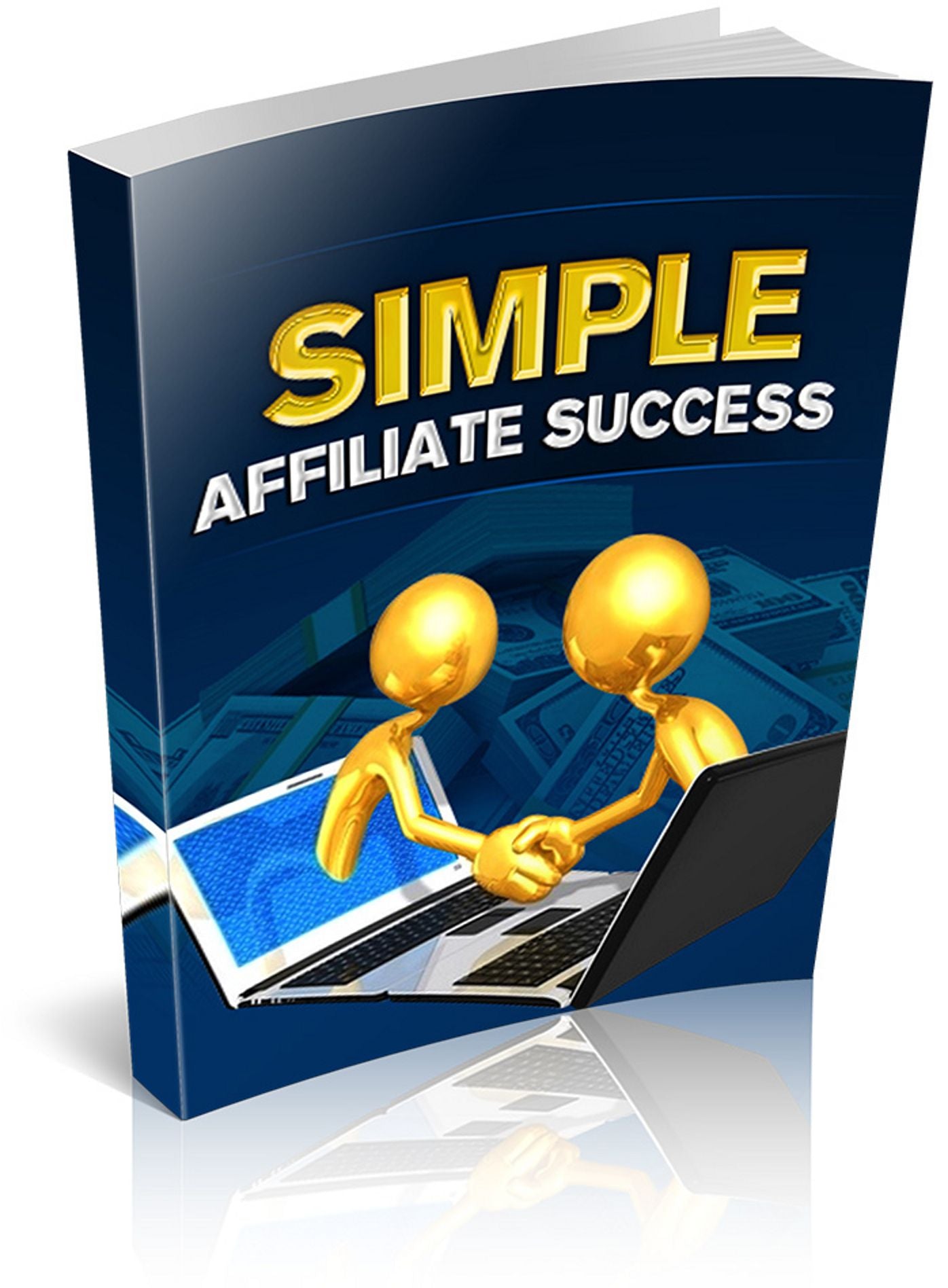 Simple Affiliate Success: Discover How To Become A Successful Affiliate Marketer Even If You're Just Starting Out Online! (Brand New) AAA+++