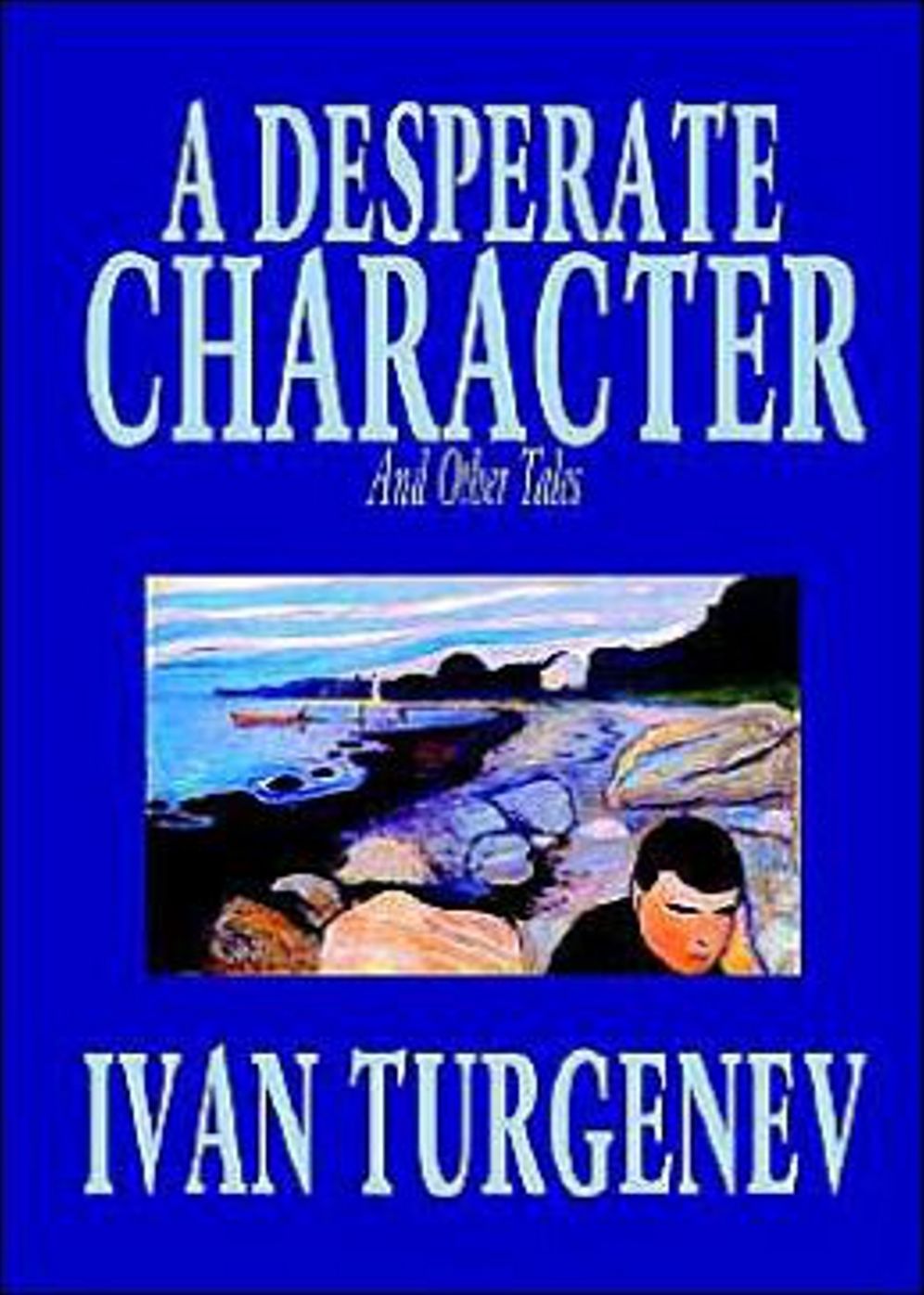 A Desperate Character and Other Stories: A Short Story Collection Classic By Ivan S. Turgenev! AAA+++