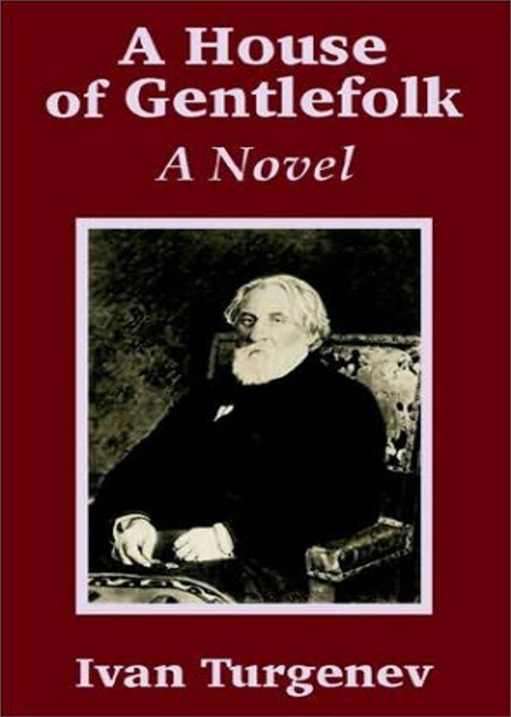 A House of Gentlefolk: A Fiction and Literature, Harvard Classics By Ivan S. Turgenev! AAA+++
