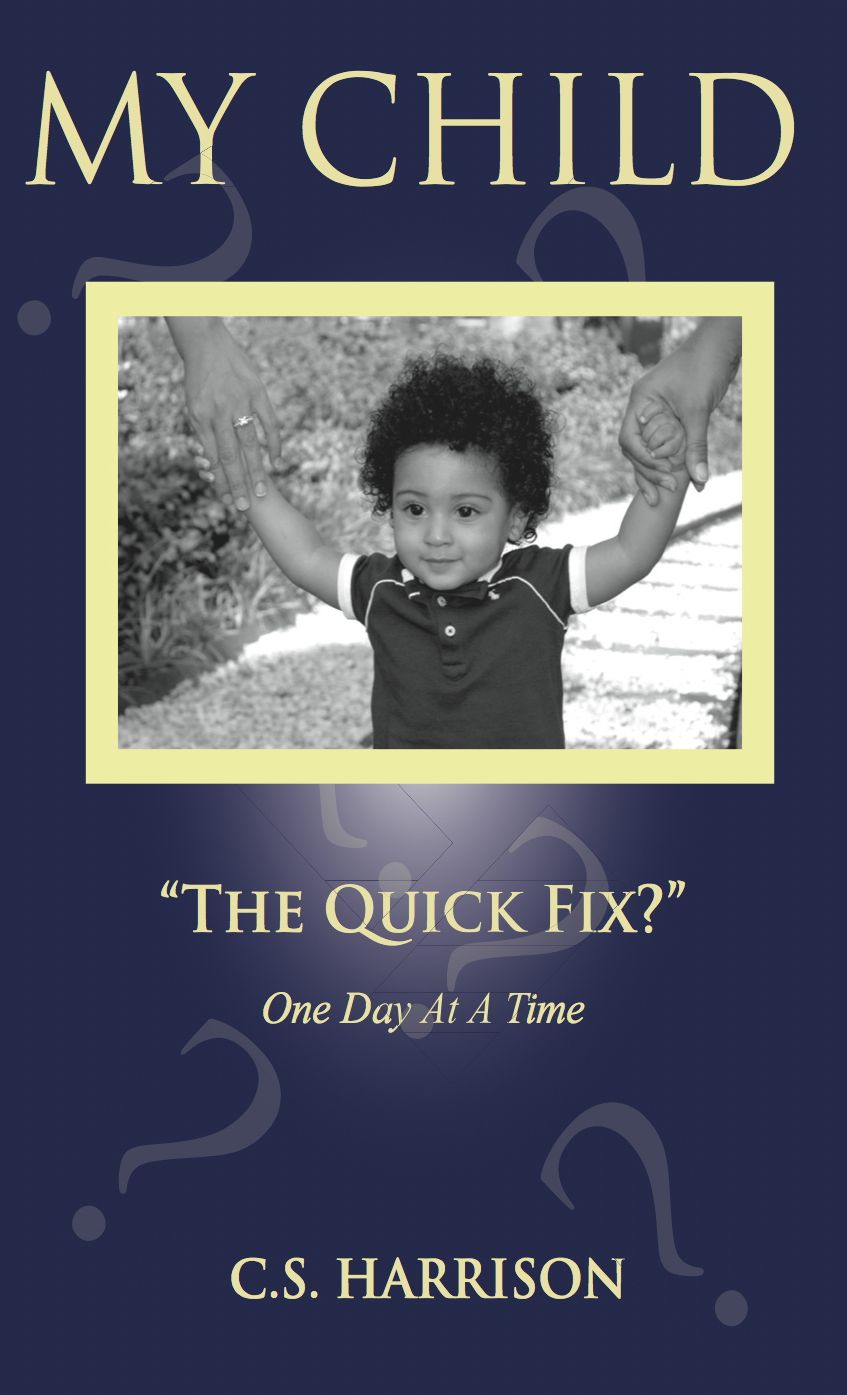 My Child "The Quick Fix?"