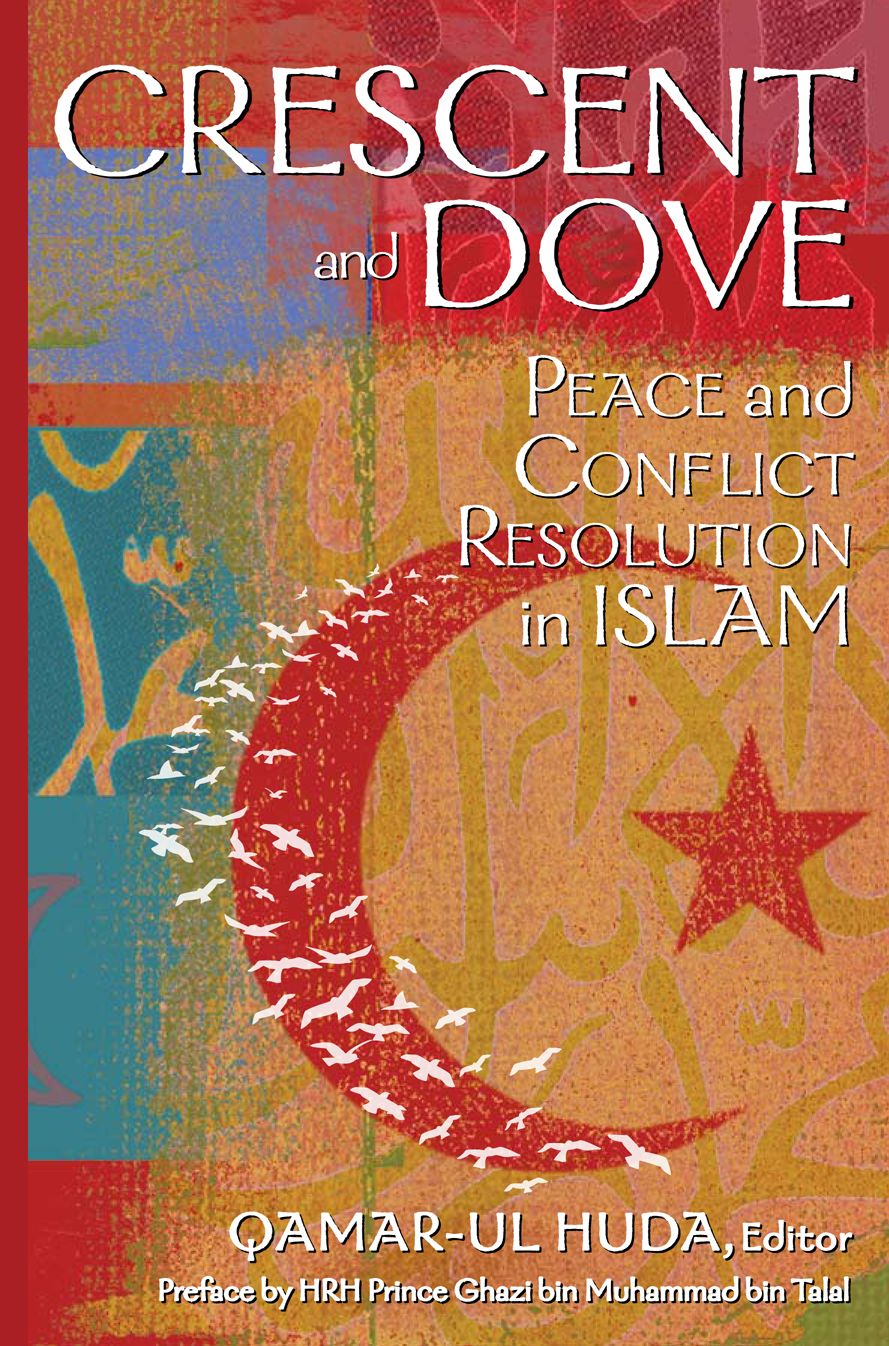 Crescent and Dove: Peace and Conflict Resolution in Islam